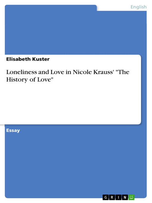 Title details for Loneliness and Love in Nicole Krauss' "The History of Love" by Elisabeth Kuster - Available